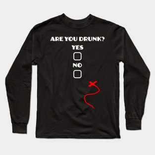 Are you drunk questionnaire Long Sleeve T-Shirt